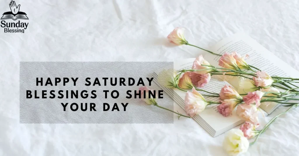 Happy Saturday Blessings To Shine Your Day